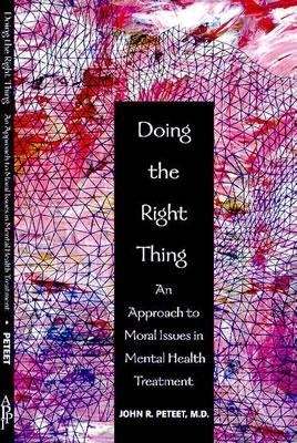 Book cover of Doing the Right Thing: An Approach to Moral Issues in Mental Health Treatment