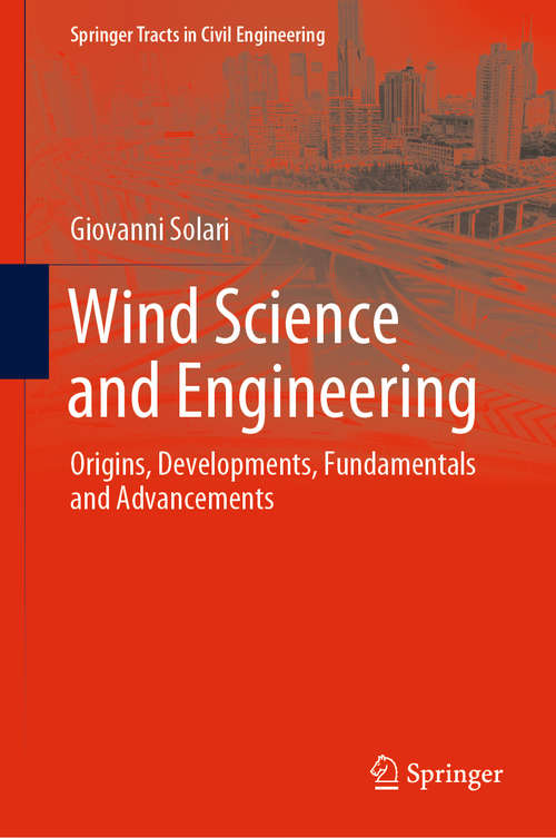 Book cover of Wind Science and Engineering: Origins, Developments, Fundamentals and Advancements (1st ed. 2019) (Springer Tracts in Civil Engineering)