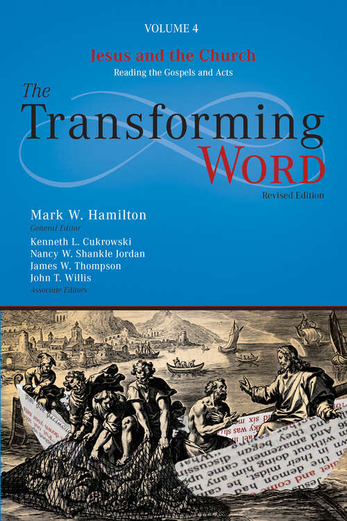 Book cover of The Transforming Word Series, Volume 4: Jesus and the Church: Reading the Gospels and Acts (The Transforming Word #4)