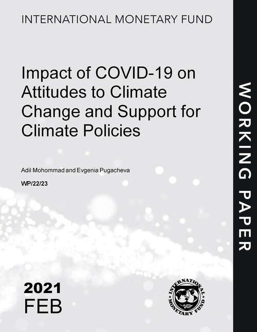 Impact of COVID-19 on Attitudes to Climate Change and Support for Climate Policies (Imf Working Papers)