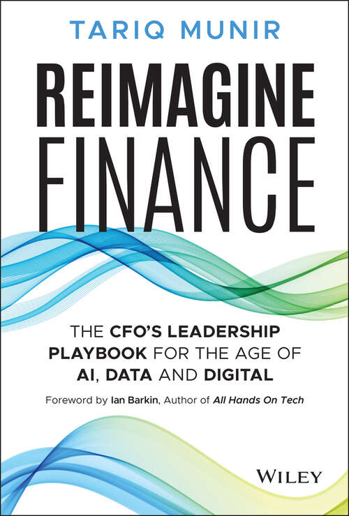 Book cover of Reimagine Finance: The CFO's Leadership Playbook for the Age of AI, Data, and Digital