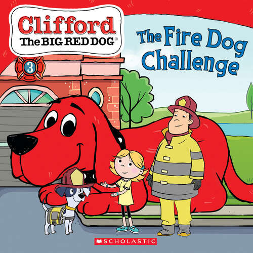 Book cover of The Fire Dog Challenge (Clifford Ser.)