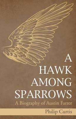 Book cover of A Hawk Among Sparrows: A Biography Of Austin Farrer