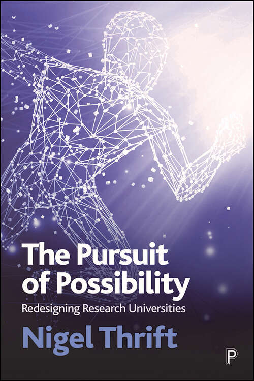 The Pursuit of Possibility: Redesigning Research Universities