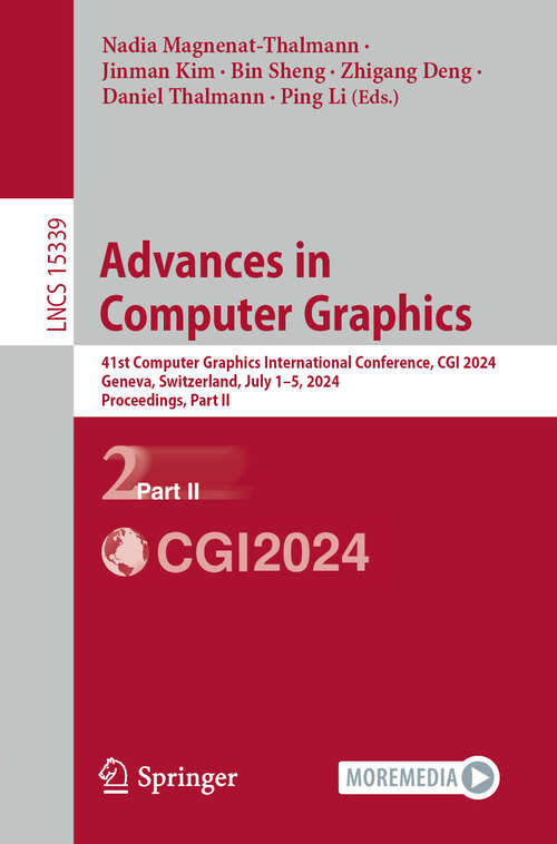 Book cover of Advances in Computer Graphics: 41st Computer Graphics International Conference, CGI 2024, Geneva, Switzerland, July 1–5, 2024, Proceedings, Part II (Lecture Notes in Computer Science #15339)