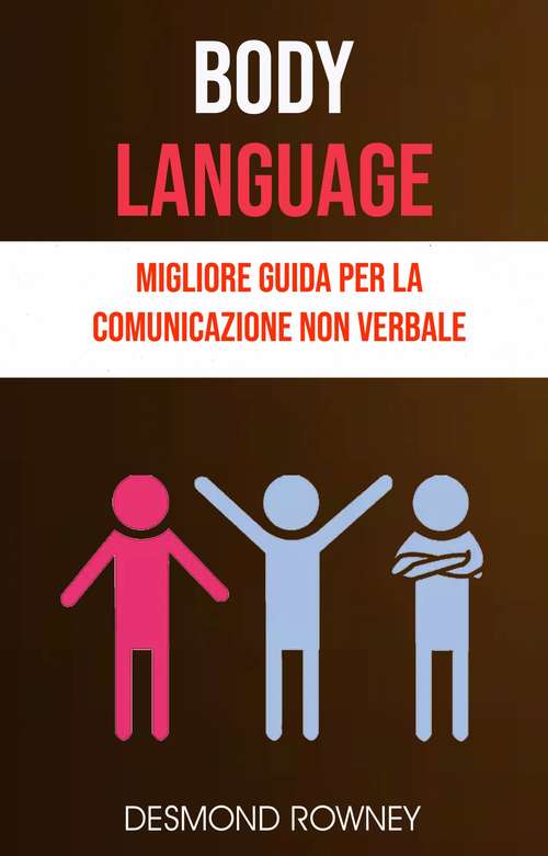 Book cover of Body Language: Migliore Guida Per La Comunicazione Non Verbale