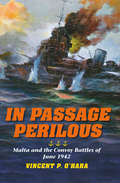 In Passage Perilous: Malta and the Convoy Battles of June 1942 (Twentieth-Century Battles)