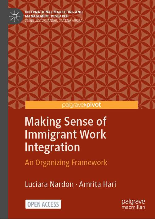 Book cover of Making Sense of Immigrant Work Integration: An Organizing Framework (1st ed. 2022) (International Marketing and Management Research)