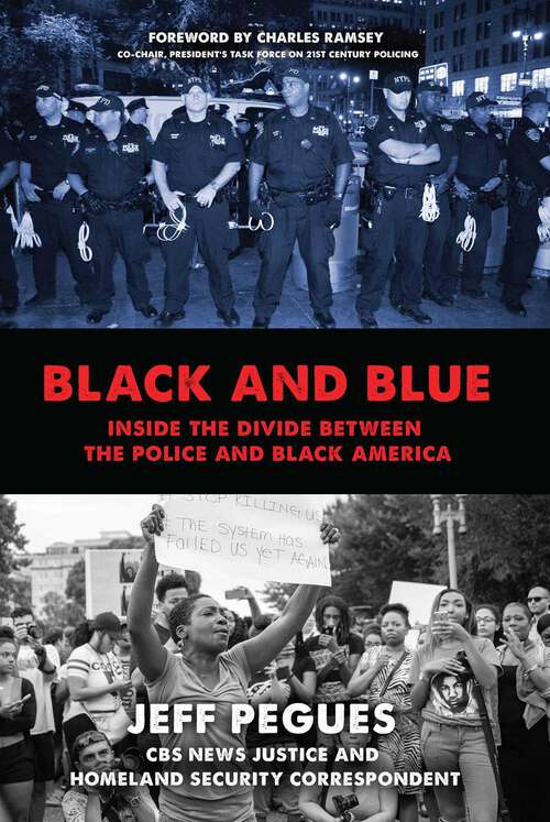 Book cover of Black and Blue: Inside the Divide between the Police and Black America