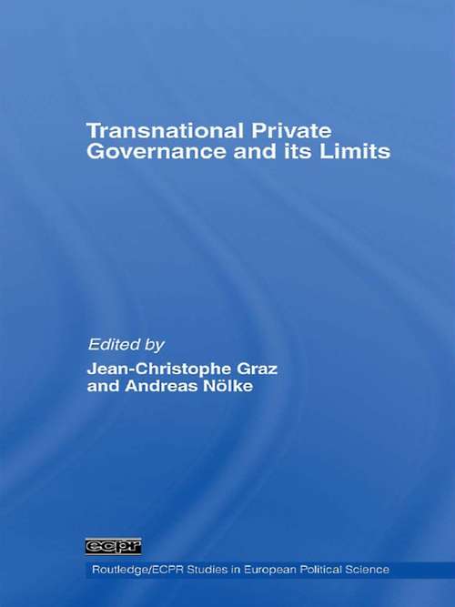 Transnational Private Governance and its Limits (Routledge/ECPR Studies in European Political Science #Vol. 51)
