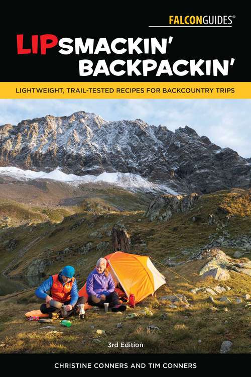 Book cover of Lipsmackin' Backpackin': Lightweight, Trail-Tested Recipes for Backcountry Trips (3rd Edition)