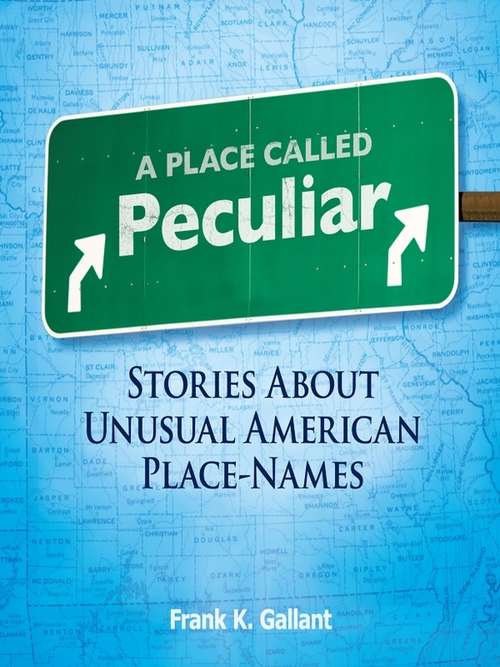 Book cover of A Place Called Peculiar: Stories About Unusual American Place-Names