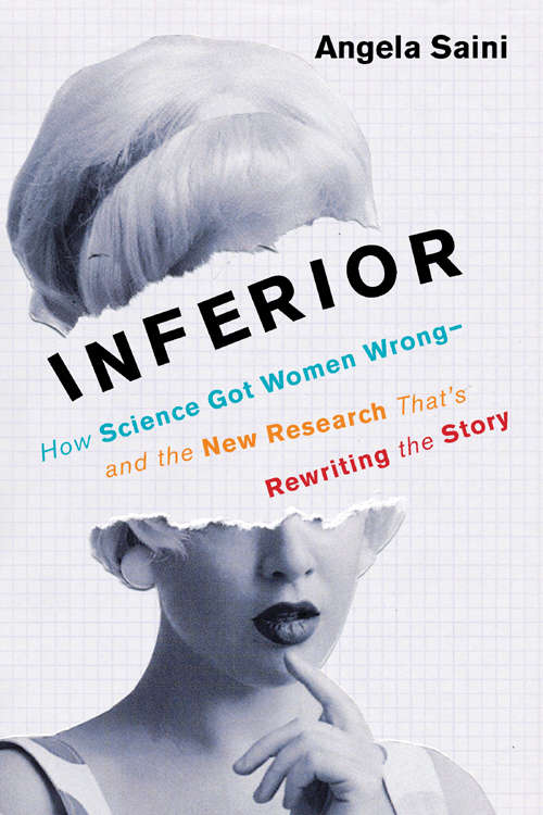 Book cover of Inferior: How Science Got Women Wrong-and the New Research That's Rewriting the Story