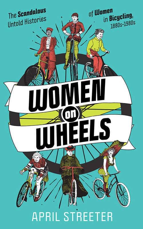 Book cover of Women on Wheels: The Scandalous Untold History of Women in Bicycling