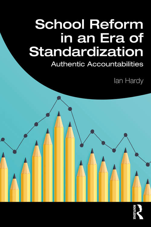 School Reform in an Era of Standardization: Authentic Accountabilities