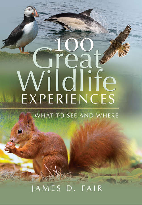 Book cover of 100 Great Wildlife Experiences: What to See and Where