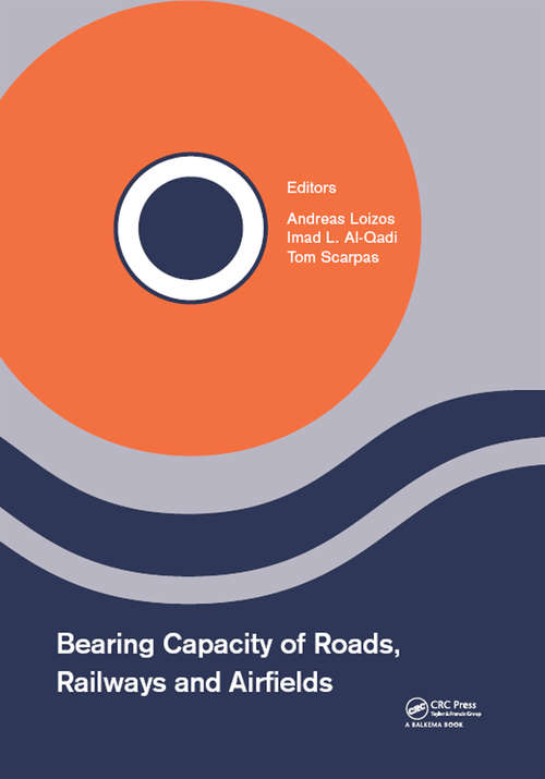 Bearing Capacity of Roads, Railways and Airfields: Proceedings of the 10th International Conference on the Bearing Capacity of Roads, Railways and Airfields (BCRRA 2017), June 28-30, 2017, Athens, Greece