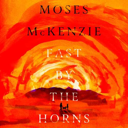 Book cover of Fast by the Horns: The hotly anticipated second novel from the prizewinning author of An Olive Grove in Ends