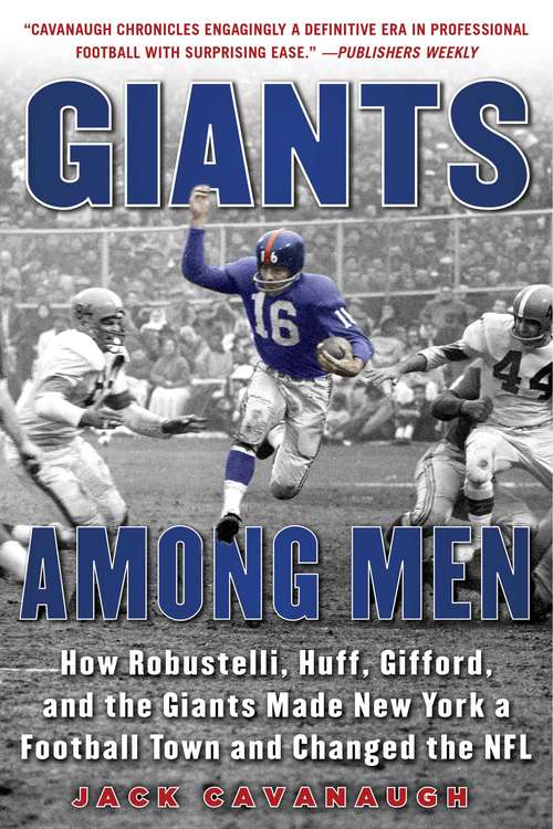 Book cover of Giants Among Men: How Robustelli, Huff, Gifford, and the Giants Made New York a Football Town and Changed the NFL (1st Edition)