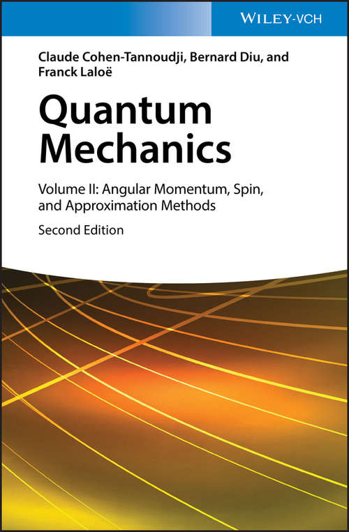 Quantum Mechanics, Volume 2: Angular Momentum, Spin, and Approximation Methods (Quantum Mechanics Ser. #Vol. 2)