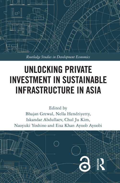 Unlocking Private Investment in Sustainable Infrastructure in Asia (Routledge Studies in Development Economics)