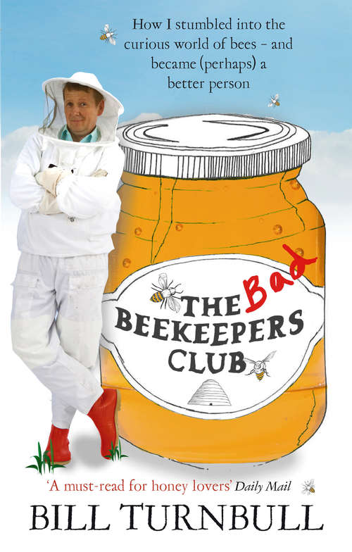 Book cover of The Bad Beekeepers Club: How I stumbled into the Curious World of Bees - and became (perhaps) a Better Person