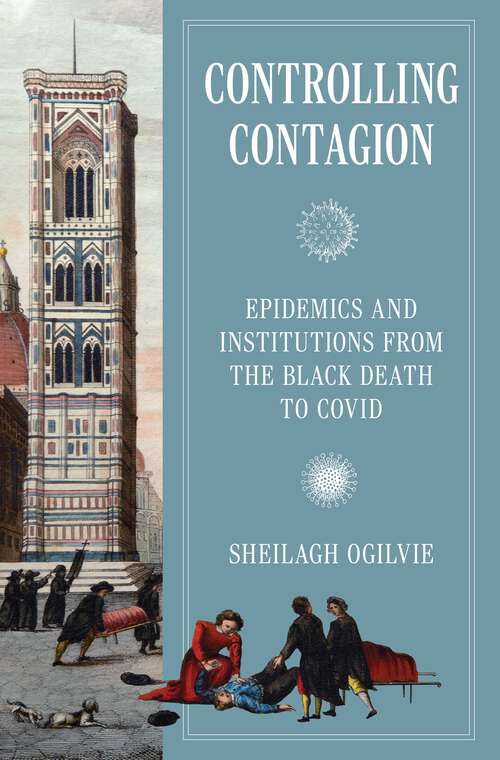 Book cover of Controlling Contagion: Epidemics and Institutions from the Black Death to Covid (The Princeton Economic History of the Western World)