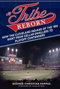 A Tribe Reborn: How the Cleveland Indians of the ?90s Went from Cellar Dwellers to Playoff Contenders