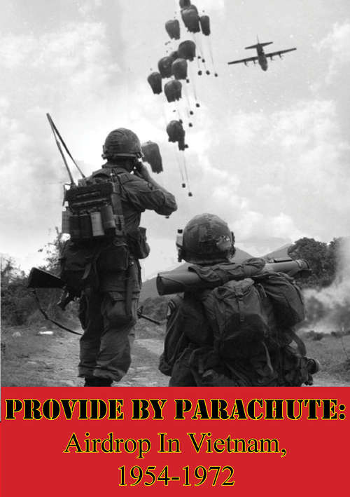Book cover of Provide by Parachute: Airdrop In Vietnam, 1954-1972