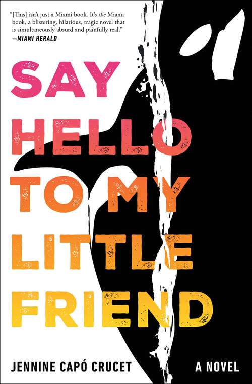 Book cover of Say Hello to My Little Friend: A Novel