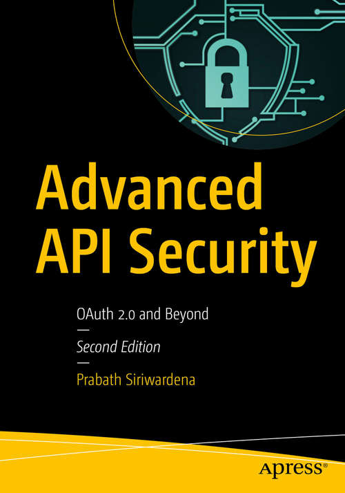 Book cover of Advanced API Security: OAuth 2.0 and Beyond (2nd ed.)