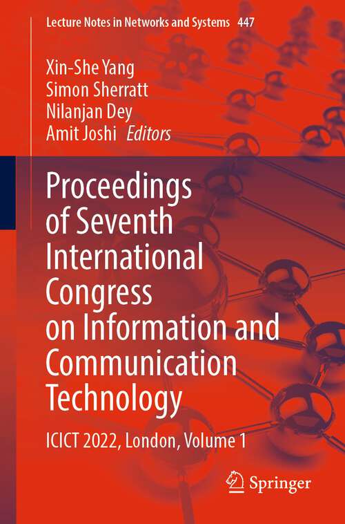 Proceedings of Seventh International Congress on Information and Communication Technology: ICICT 2022, London, Volume 1 (Lecture Notes in Networks and Systems #447)