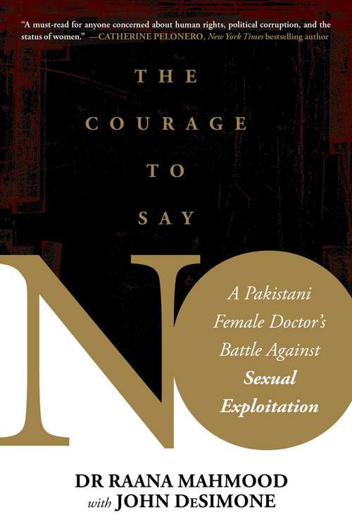 Book cover of Courage to Say No: A Pakistani Female Doctor's Battle Against Sexual Exploitation