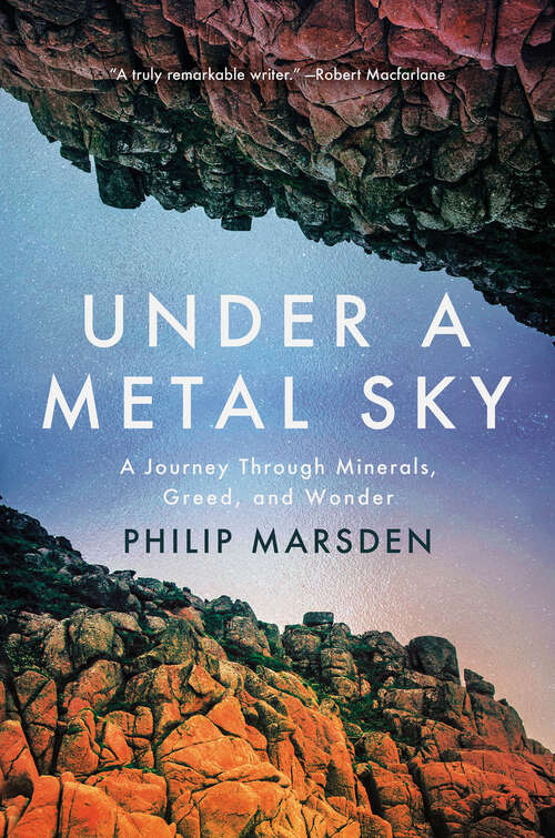 Book cover of Under a Metal Sky: A Journey Through Minerals, Greed and Wonder