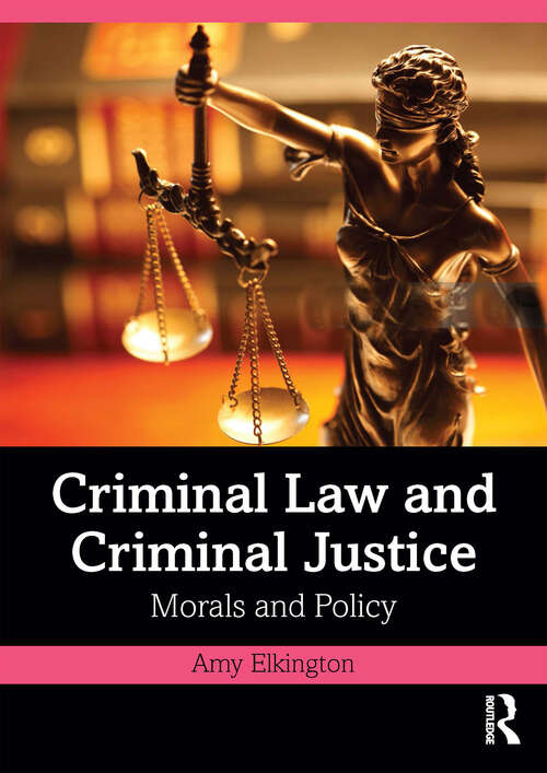 Book cover of Criminal Law and Criminal Justice: Morals and Policy (1)