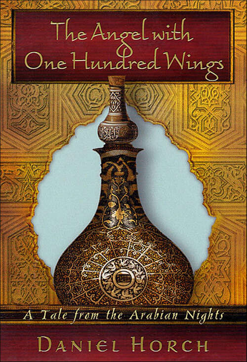 Book cover of The Angel with One Hundred Wings: A Tale from the Arabian Nights