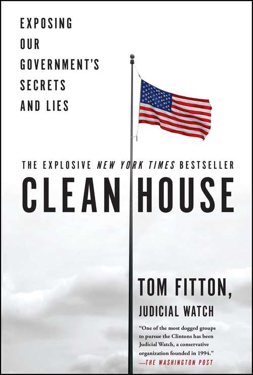 Book cover of Clean House: Exposing Our Government's Secrets and Lies
