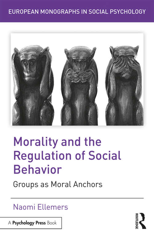 Book cover of Morality and the Regulation of Social Behavior: Groups as Moral Anchors (European Monographs in Social Psychology)