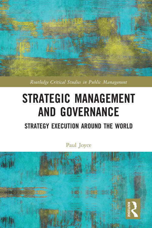 Strategic Management and Governance: Strategy Execution Around the World (Routledge Critical Studies in Public Management)