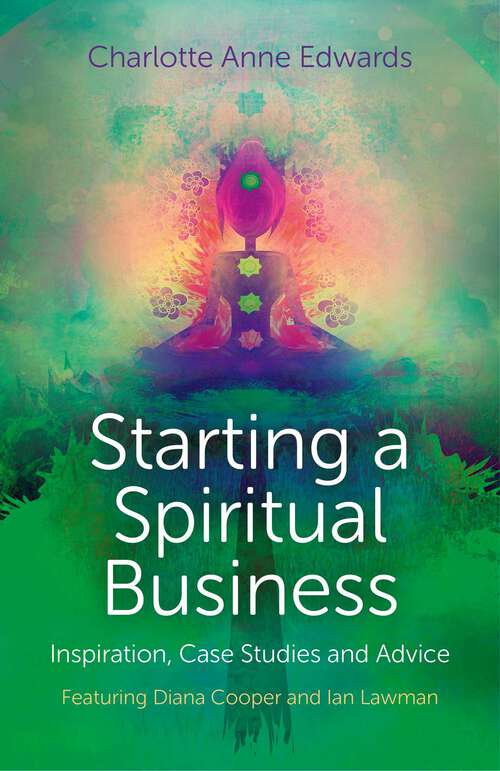 Book cover of Starting a Spiritual Business - Inspiration, Case Studies and Advice: Featuring Diana Cooper and Ian Lawman