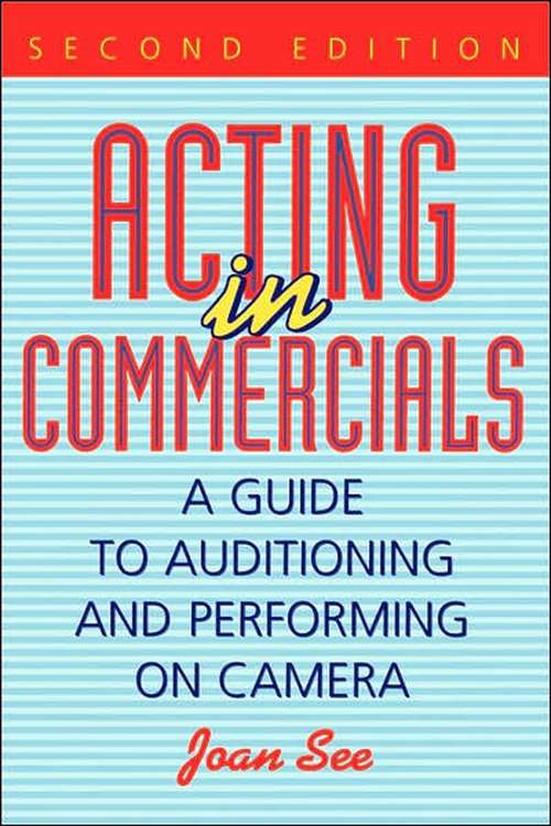 Book cover of Acting in Commercials: A Guide to Auditioning and Performing on Camera