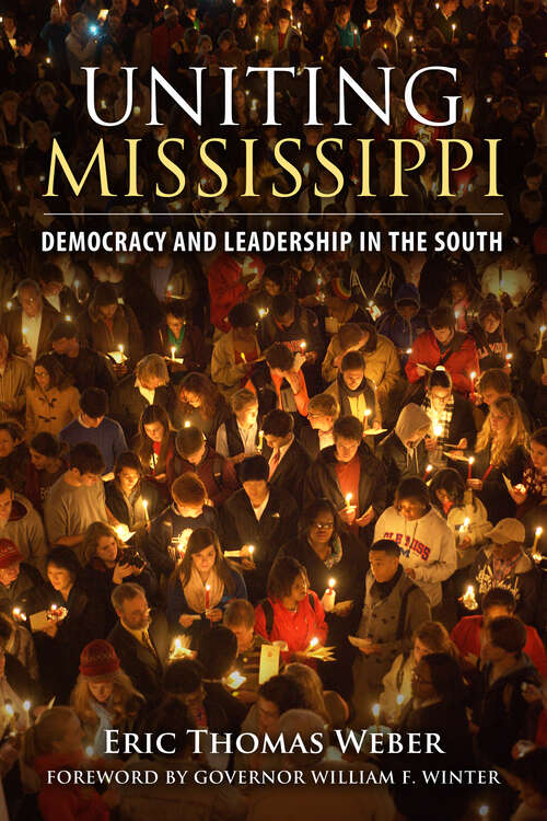 Book cover of Uniting Mississippi: Democracy and Leadership in the South (EPUB Single)