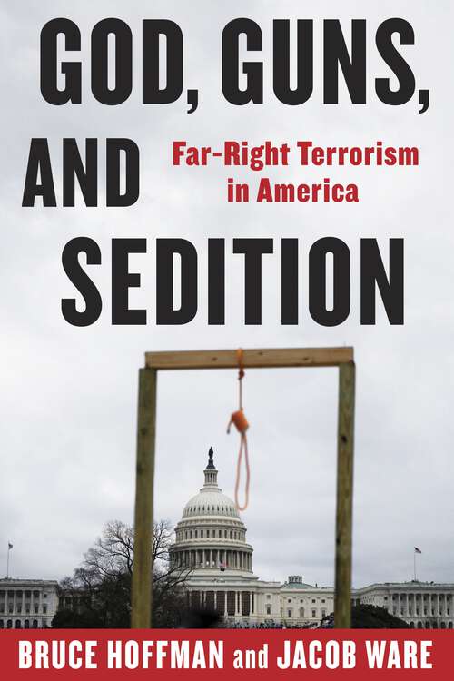 Book cover of God, Guns, and Sedition: Far-Right Terrorism in America (A Council on Foreign Relations Book)