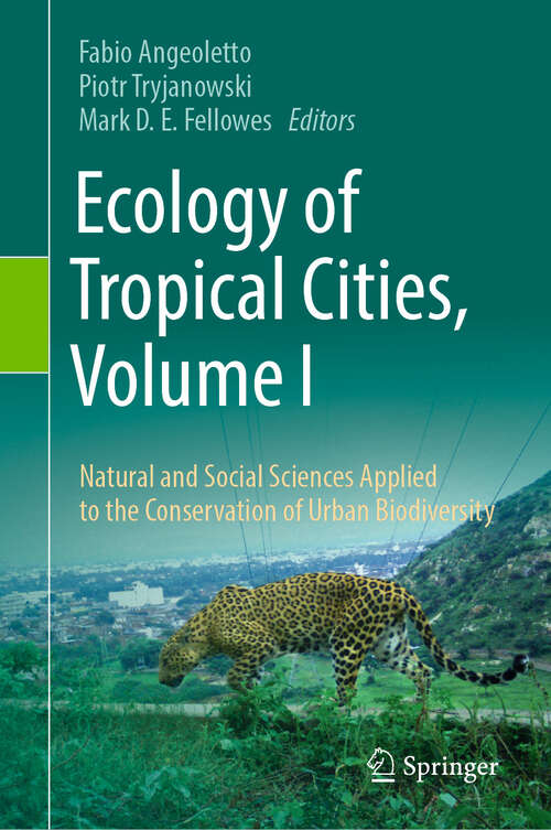 Book cover of Ecology of Tropical Cities, Volume I: Natural and Social Sciences Applied to the Conservation of Urban Biodiversity