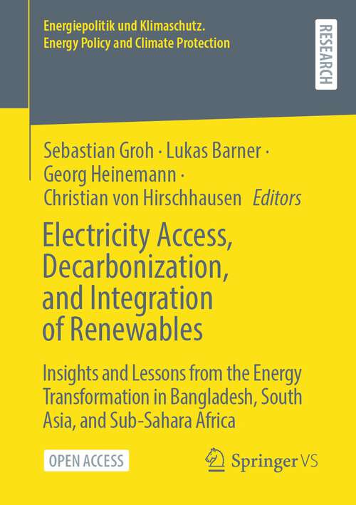 Electricity Access, Decarbonization, and Integration of Renewables: Insights and Lessons from the Energy Transformation in Bangladesh, South Asia, and Sub-Sahara Africa (Energiepolitik und Klimaschutz. Energy Policy and Climate Protection)