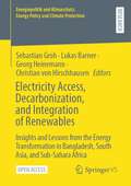 Electricity Access, Decarbonization, and Integration of Renewables: Insights and Lessons from the Energy Transformation in Bangladesh, South Asia, and Sub-Sahara Africa (Energiepolitik und Klimaschutz. Energy Policy and Climate Protection)