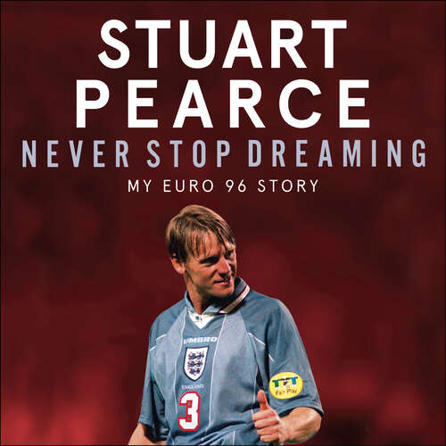 Book cover of Never Stop Dreaming: My Euro 96 Story - SHORTLISTED FOR SPORTS ENTERTAINMENT BOOK OF THE YEAR 2021