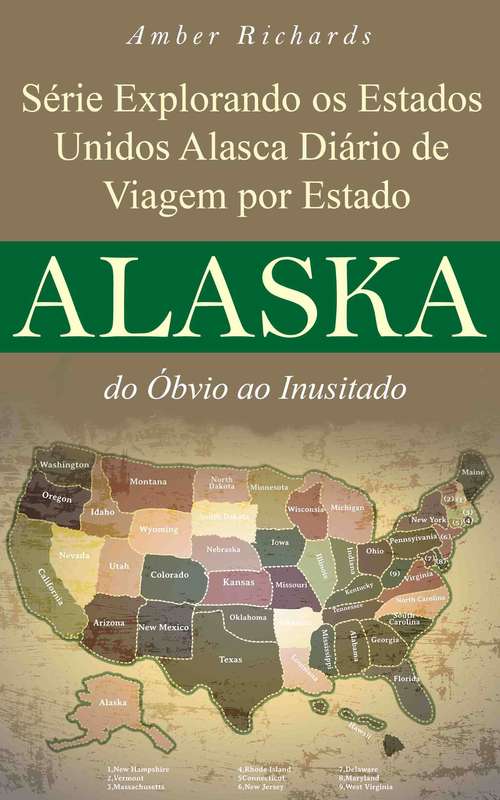 Book cover of Série Explorando os Estados Unidos Alasca - Diário de Viagem por Estado: do Óbvio ao Inusitado