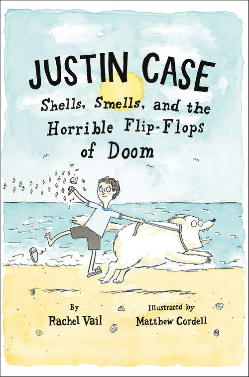 Book cover of Justin Case: Shells, Smells, and the Horrible Flip-Flops of Doom (Justin Case Series)