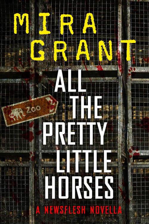 All the Pretty Little Horses: A Newsflesh Novella